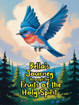 cover image of Bella's Journey through the Fruits of the Holy Spirit